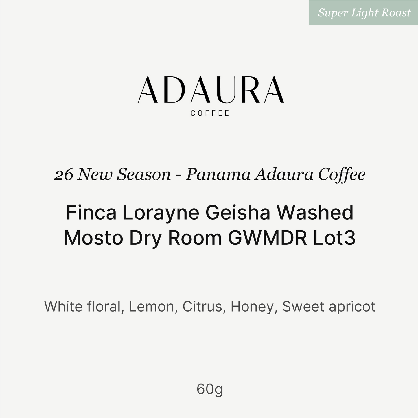 26 New Season - Panama Adaura Coffee Finca Lorayne Geisha Washed Mosto Dry Room GWMDR Lot3 60g