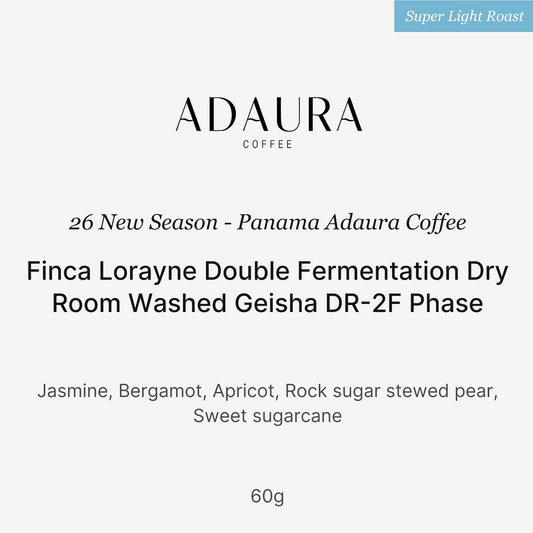 26 New Season - Panama Adaura Coffee Finca Lorayne Double Fermentation Dry Room Washed Geisha DR-2F Phase 60g